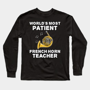 World's Most Patient French Horn Teacher, Hornist Funny Long Sleeve T-Shirt